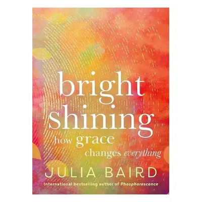 Bright Shining - Baird, Julia