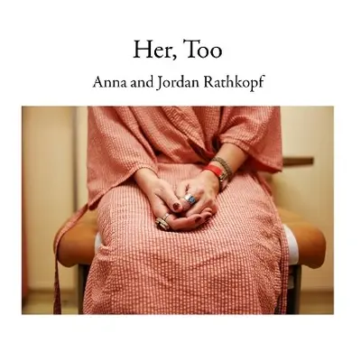 Her, Too - Rathkopf, Anna a Rathkopf, Jordan