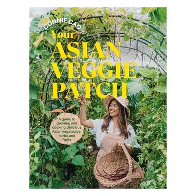 Your Asian Veggie Patch - Cao, Connie