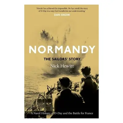 Normandy: the Sailors' Story - Hewitt, Nick