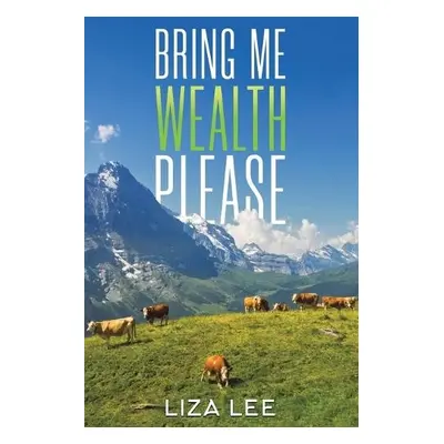 Bring Me Wealth Please - Lee, Liza