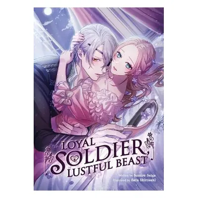 Loyal Soldier, Lustful Beast (Light Novel) - Saiga, Sumire