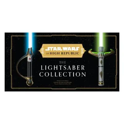 Star Wars: The High Republic: The Lightsaber Collection - Wallace, Daniel a Liszko, Lukasz a Val