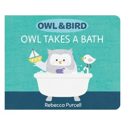 Owl a Bird: Owl Takes a Bath - Purcell, Rebecca