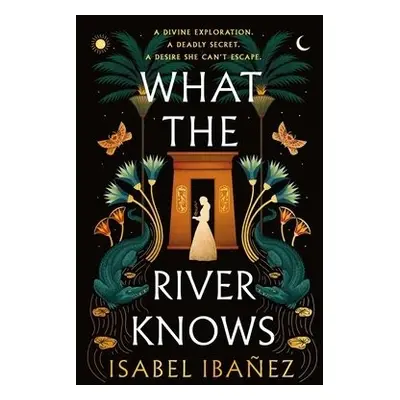 What the River Knows - Ibanez, Isabel