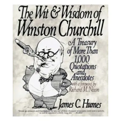 Wit and Wisdom of Winston Churchill - Humes, James C.