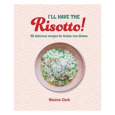 I'll Have the Risotto! - Clark, Maxine