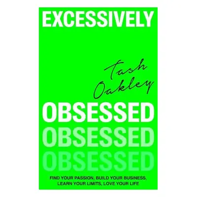 Excessively Obsessed - Oakley, Natasha