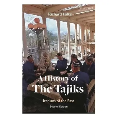 History of the Tajiks - Foltz, Richard (Concordia University, Canada)