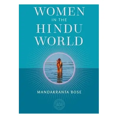 Women in the Hindu World - Bose, Mandakranta