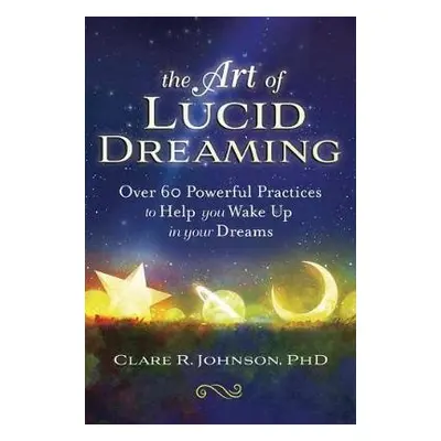 Art of Lucid Dreaming - Johnson, Clare R.