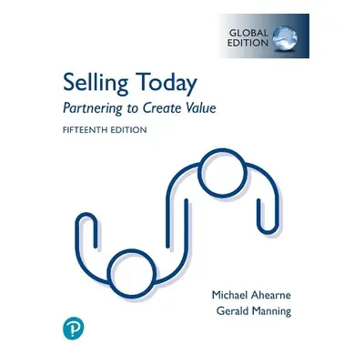 Selling Today: Partnering to Create Value, Global Edition - Manning, Gerald a Ahearne, Michael a