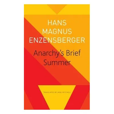 Anarchy's Brief Summer – The Life and Death of Buenaventura Durruti - Enzensberger, Hans Magnus 