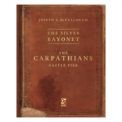 Silver Bayonet: The Carpathians: Castle Fier - McCullough, Mr Joseph A.