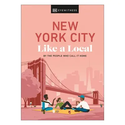 New York City Like a Local - Pirolli, Bryan a Paley, Lauren a Ulzen, Kweku a DK Travel