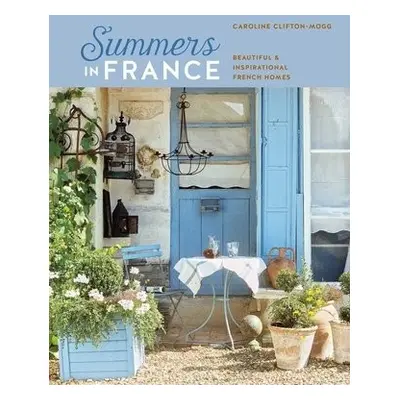 Summers in France - Mogg, Caroline Clifton