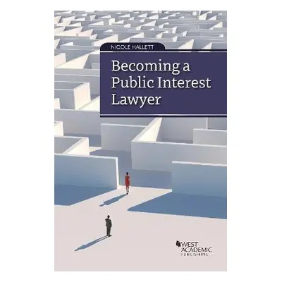 Becoming a Public Interest Lawyer - Hallett, Nicole