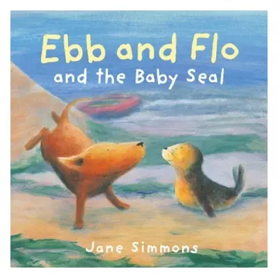 Ebb and Flo and the Baby Seal - Simmons, Jane