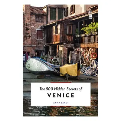 500 Hidden Secrets of Venice - Sardi, Anna