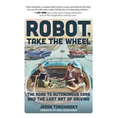 Robot, Take the Wheel - Torchinsky, Jason