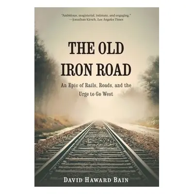 Old Iron Road - Bain, David Haward