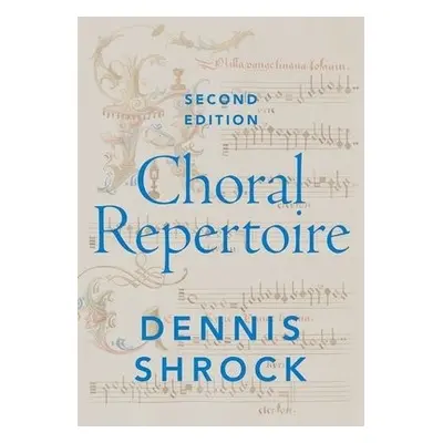 Choral Repertoire - Shrock, Dennis (Conductor and independent scholar, Conductor and independent