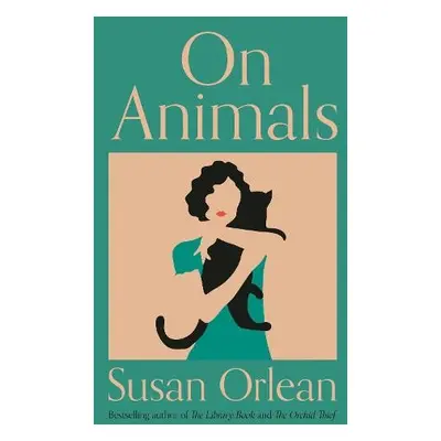 On Animals - Orlean, Susan