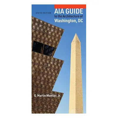 AIA Guide to the Architecture of Washington, DC - Moeller, G. Martin, Jr. (Senior Vice President