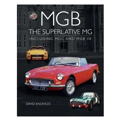 MGB - The superlative MG - Knowles, David