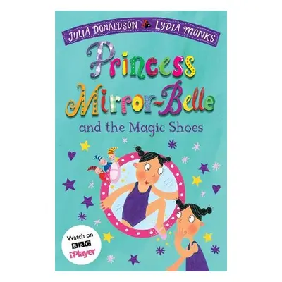 Princess Mirror-Belle and the Magic Shoes - Donaldson, Julia