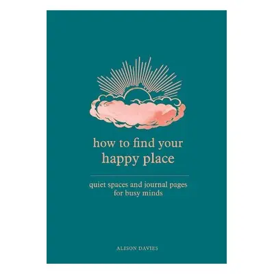 How to Find Your Happy Place - Davies, Alison