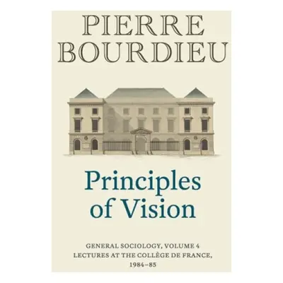 Principles of Vision - Bourdieu, Pierre (College de France)