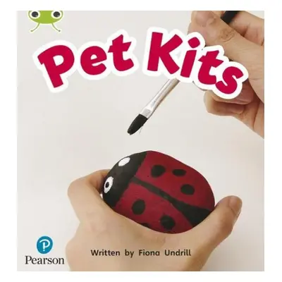 Bug Club Phonics - Phase 2 Unit 4: Pet Kits - Undrill, Fiona