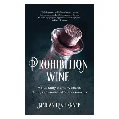 Prohibition Wine - Knapp, Marian Leah