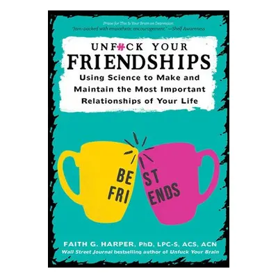 Unfuck Your Friendships - Harper, Faith G.