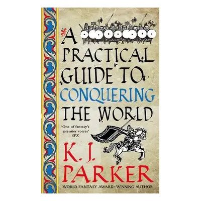 Practical Guide to Conquering the World - Parker, K. J.