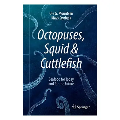 Octopuses, Squid a Cuttlefish - Mouritsen, Ole G. a