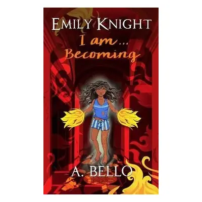 Emily Knight I am... Becoming - Bello, Abiola