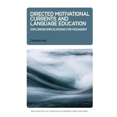 Directed Motivational Currents and Language Education - Muir, Christine