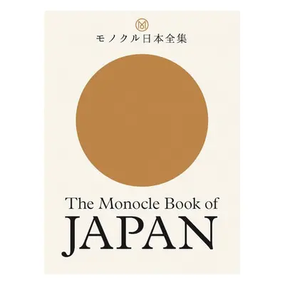 Monocle Book of Japan - Brule, Tyler a Tuck, Andrew a Wilson, Fiona a Pickard, Joe