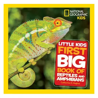 Little Kids First Big Book of Reptiles and Amphibians - National Geographic Kids