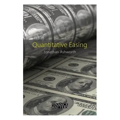 Quantitative Easing - Ashworth, Jonathan