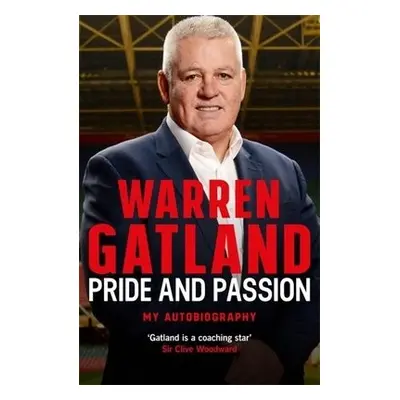 Pride and Passion - Gatland, Warren