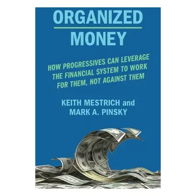 Organized Money - Pinksy, Mark A. a Mestrich, Keith