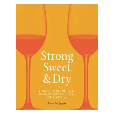 Strong, Sweet and Dry - Epstein, Becky Sue