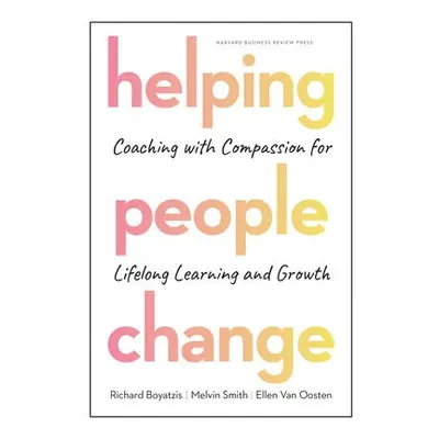 Helping People Change - Boyatzis, Richard a Smith, Melvin L. a Van Oosten, Ellen