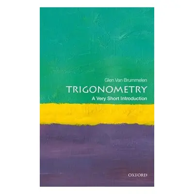 Trigonometry: A Very Short Introduction - Van Brummelen, Glen (Coordinator of Mathematics, Coord