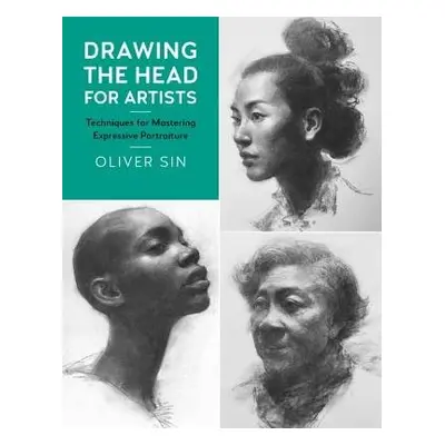 Drawing the Head for Artists - Sin, Oliver