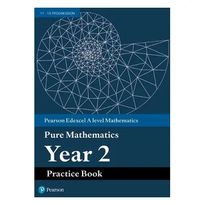 Pearson Edexcel AS and A level Mathematics Pure Mathematics Year 2 Practice Book