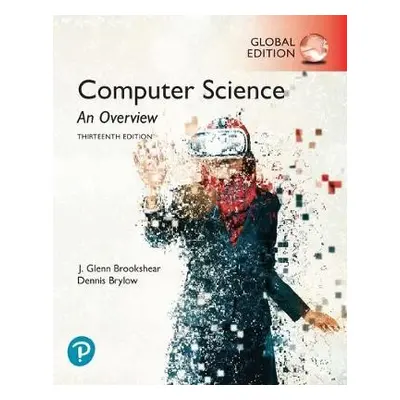 Computer Science: An Overview, Global Edition - Brookshear, J. a Brylow, Dennis